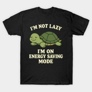 I’m Not Lazy, I’m on Energy Saving Mode – Funny Sloth or Turtle T-Shirt